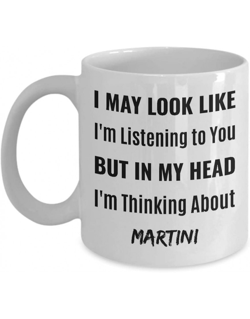 Taza de café martini puedo parecer que te estoy escuchando pero en mi cabeza estoy pensando en martini - BXWSHNEV